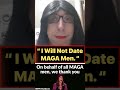 Why will you not date MAGA men? #wokeism #trump #funny #maga #democrats #transgender #dating