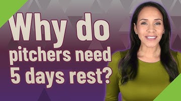 Why do pitchers need 5 days rest?