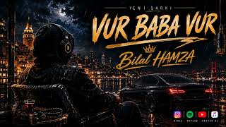 Vur Baba Vur Bilal Hamza