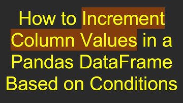How to Increment Column Values in a Pandas DataFrame Based on Conditions