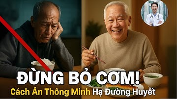 Tiểu Đường Tuýp 2: Đảo Ngược Thứ Tự Ăn, Đường Huyết Tự Ổn Định