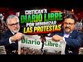 CRITICAN A PAGO LIBRRE, PERDON A DIARIO LIBRE POR MINIMIZAR LAS PROTESTAS