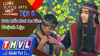 THVL | Cười xuyên Việt - Phiên bản nghệ sĩ 2015 | Tập 9: Dưa hấu Mai An Tâm - Huỳnh Lập