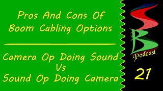 Boom Pole Cabling Options &  Sound People Doing Camera, Speed Bumps Podcast 21