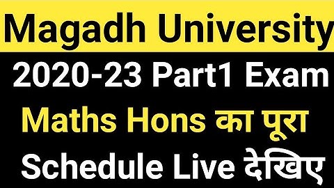 Magadh University 2020-23 Part1 Exam/MU Part 1 Maths Hons का पूरा Schedule Live देखो MU Update News