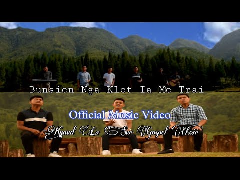 GOSPEL SONGS/ BUNSIEN NGA KLET IA ME TRAI/Official Music Video/ft.Hamkom Sungoh