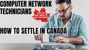 Computer Network Technicians OPTIONS FOR CANADA IMMIGRATION | STUDY, WORK & PR DETAILS