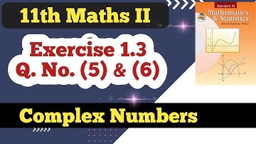 Class 11th Maths Part 2 Exercise 1.3 Q No (5) & (6) | Complex Numbers