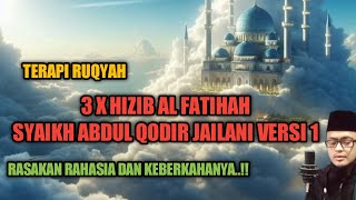 Ruqyah 3 X Hizib Al Fatihah Syaikh Abdul Qodir Jailani Versi 1