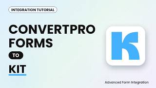 ConvertPro Forms to Kit Integration Tutorial | AFI
