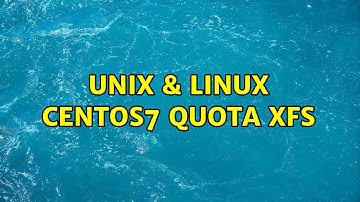 Unix & Linux: CentOS7 QUOTA xfs