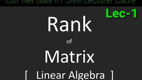 Rank of matrices for Csir Net|| IIT JAM||Gate||Lecturer Cadre ||Master Cadre|| BHU|| CUCET ||