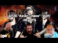GYZE "Asian Chaos" - ADK REACTS
