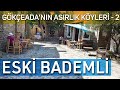 GÖKÇEADA ESKİ BADEMLİ KÖYÜ (IMBROS GLYKİ) | GÖKÇEADA GEZİLECEK YERLER | YAŞANASI GÖKÇEADA