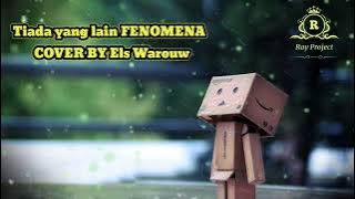 Tiada yang lain FENOMENA || COVER BY Els Warouw