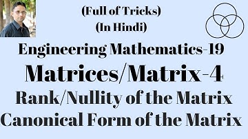 Matrix-4 | matrices | Rank of Matrix (Engineering Mathematics-19) by SAHAV SINGH YADAV