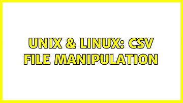 Unix & Linux: CSV file manipulation (2 Solutions!!)