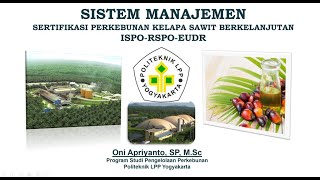 Sistem Manajemen Sertifikasi Perkebunan Kelapa Sawit Berkelanjutan-ISPO-RSPO-EUDR Sistem Manajemen Sertifikasi Perkebunan Kelapa Sawit Berkelanjutan-ISPO-RSPO-EUDR