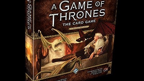 A Game of  Thrones The Card Game Second Edition Unboxing