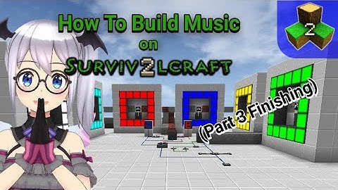 How To Build Music on SurvivalCraft 2 & Mini Block Craft (Part 3 Finished)