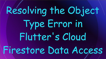 Resolving the Object Type Error in Flutter