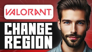 How to Change Region in Valorant - Easy Guide