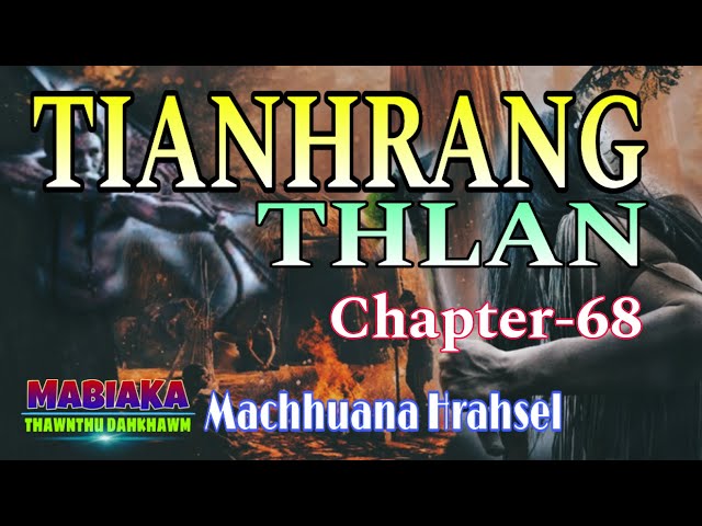 TIANHRANG THLAN-68 || Machhuana Hrahsel class=