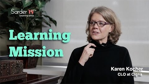 What is the mission for learning and development? by Karen Kocher, CLO at Cigna