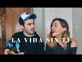 La vida sin ti -  Piso 21( cover by Sofía y Ander)