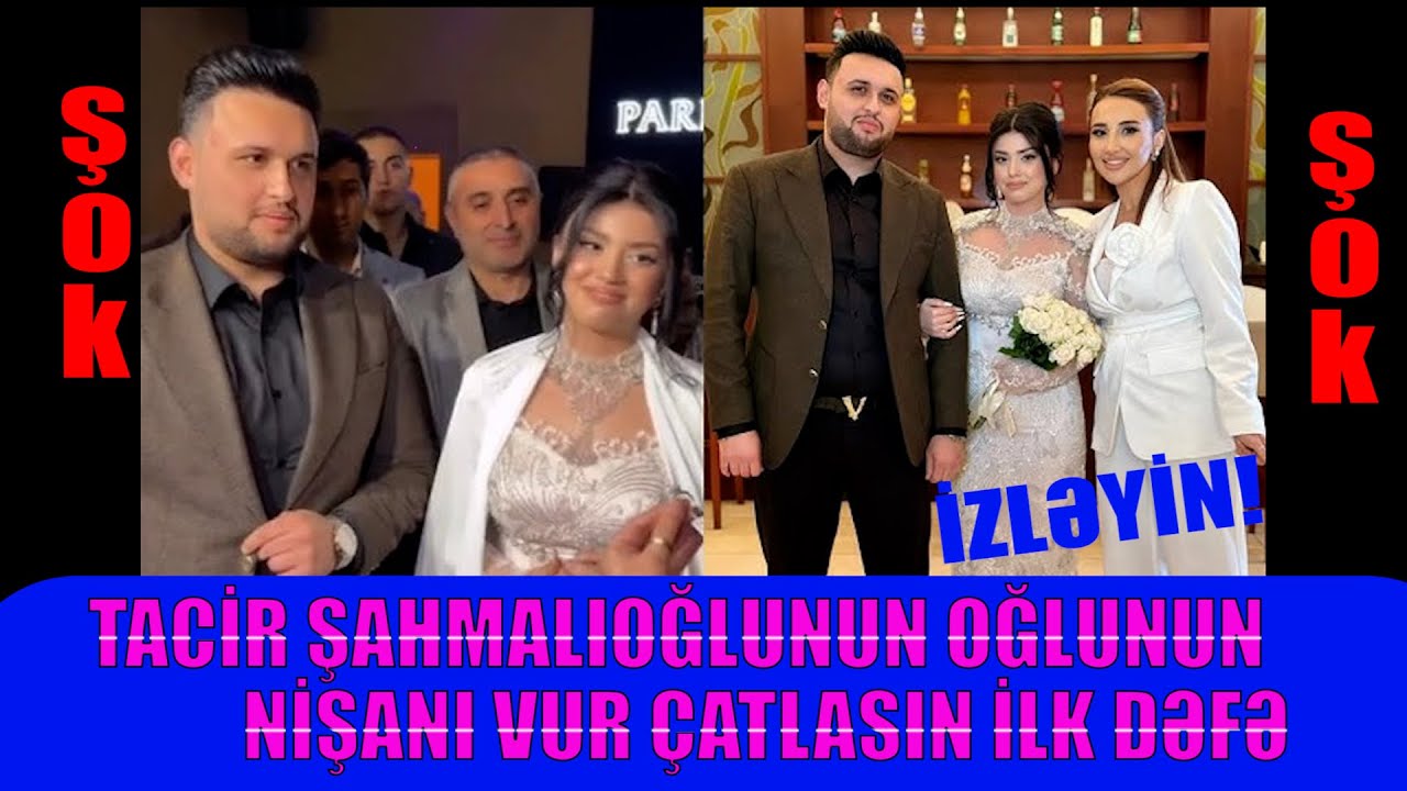 TACİR ŞAHMALIOĞLUNUN OĞLU ŞAHMALININ NİŞANI