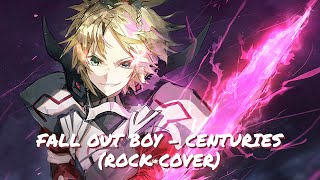【Nightcore】  Fall Out Boy - Centuries  (Rock  Cover)