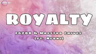 Egzod U0026 Maestro Chives  Royalty ft Neoni  s