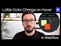 How to: Change Lottie Color on Hover, in Webflow