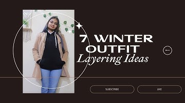 7 Winter Outfit Layering Ideas | Winter Pieces| Layering Ideas