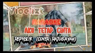 Aku Tetap Cinta - Repvblik ( Cover Raju & Ayah) | KARAOKE