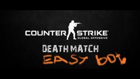 CS:GO-Easy bot Deathmatch