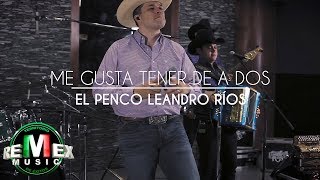 Video thumbnail of "Leandro Ríos - Me gusta tener de a dos (Pachangueando)"