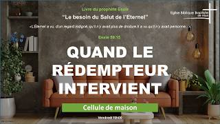 EBBN : Cellule de maison – Ésaïe 59:15b–21 – Quand le Rédempteur intervient