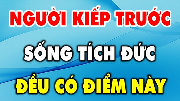 6 đặc điểm của người kiếp trước sống tích đức Kiếp Này Hưởng Hồng Phúc Trời Ban - Triết Lý Cuộc Sống