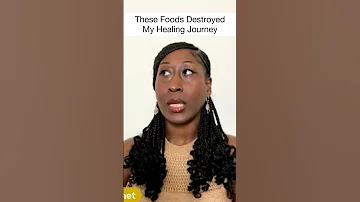 These Foods Destroyed My Healing Journey 