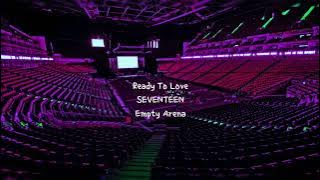 Ready To Love by SEVENTEEN but you're in an empty arena [CONCERT AUDIO] [USE HEADPHONES] 🎧