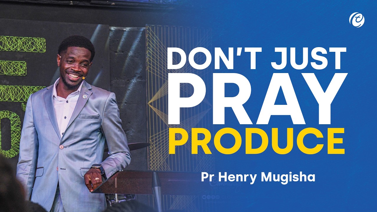 DONT JUST PRAY,PRODUCE| ONLINE CELEBRATION SERVICE | PR.HENRY MUGISHA