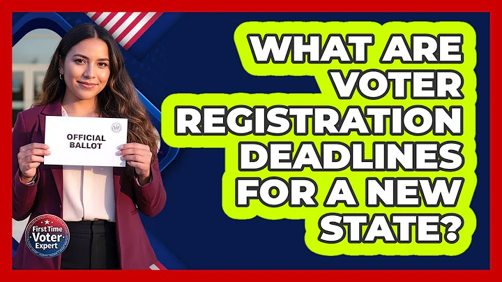 What Are Voter Registration Deadlines For A New State?