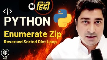 Enumerate Zip Reversed Sorted Dict Loop | Python | Hindi Lecture