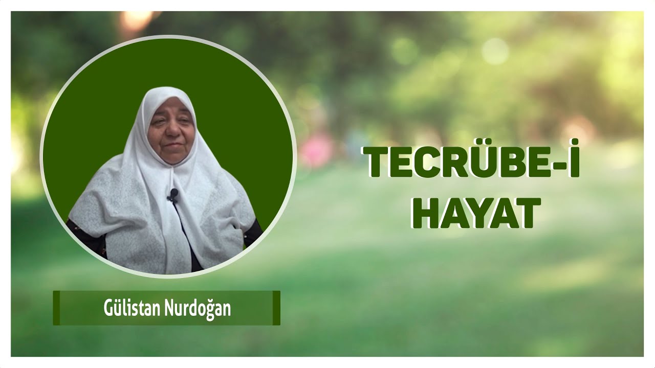 Gülistan Nurdoğan | Tecrübe-i Hayat (Arşiv)
