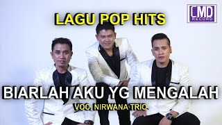 NIRWANA TRIO - BIARLAH AKU YANG MENGALAH