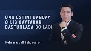 Ong ostini qanday qilib  qaytadan dasturlasa bo'ladi? | Muhammadali Eshonqulov