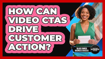 How Can Video CTAs Drive Customer Action?