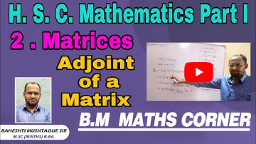 Matrices | Adjoint of a Matrix | Exercise 2.2 | H. S. C. Maths I | B. M. Maths Corner |