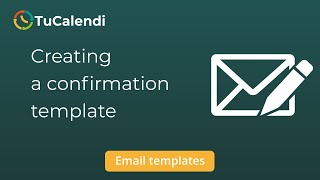 Creating a confirmation template